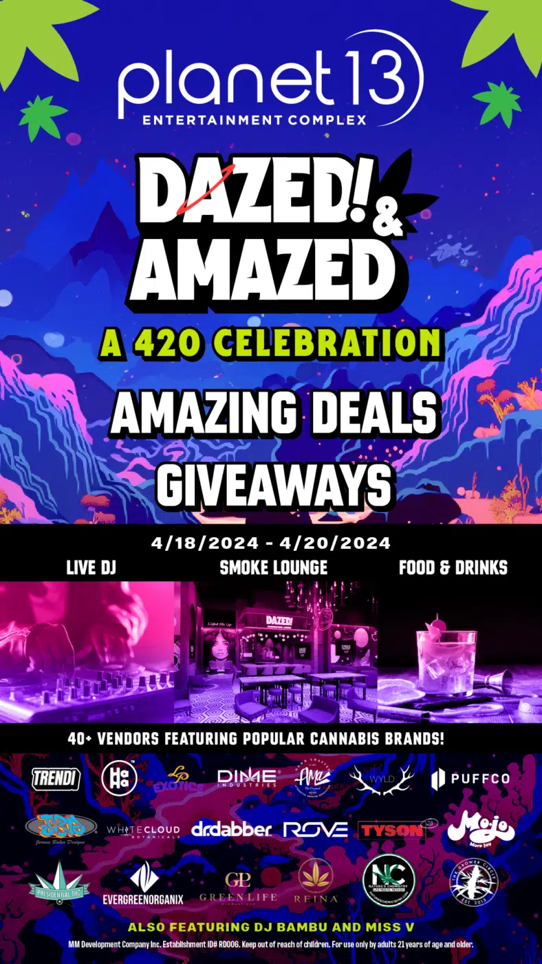Dazed! and Amazed, Consumption Lounge, Dazed! Consumption Lounge, 420, 420 Event, Specials, Entertainment, Dispensary, Planet 13, Largest dispensary, Best Dispensary.